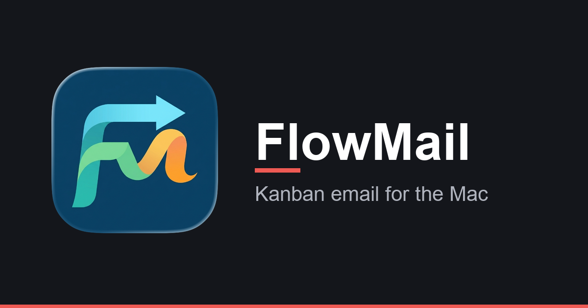 FlowMail 26.1 — your Mac inbox as a Kanban board