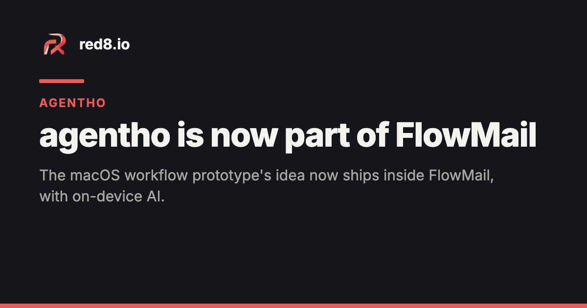 red8.io share card — the red8 mark beside the name red8.io, "agentho" in red, the headline "agentho is now part of FlowMail" and the line "The macOS workflow prototype's idea now ships inside FlowMail, with on-device AI.", on a near-black background
