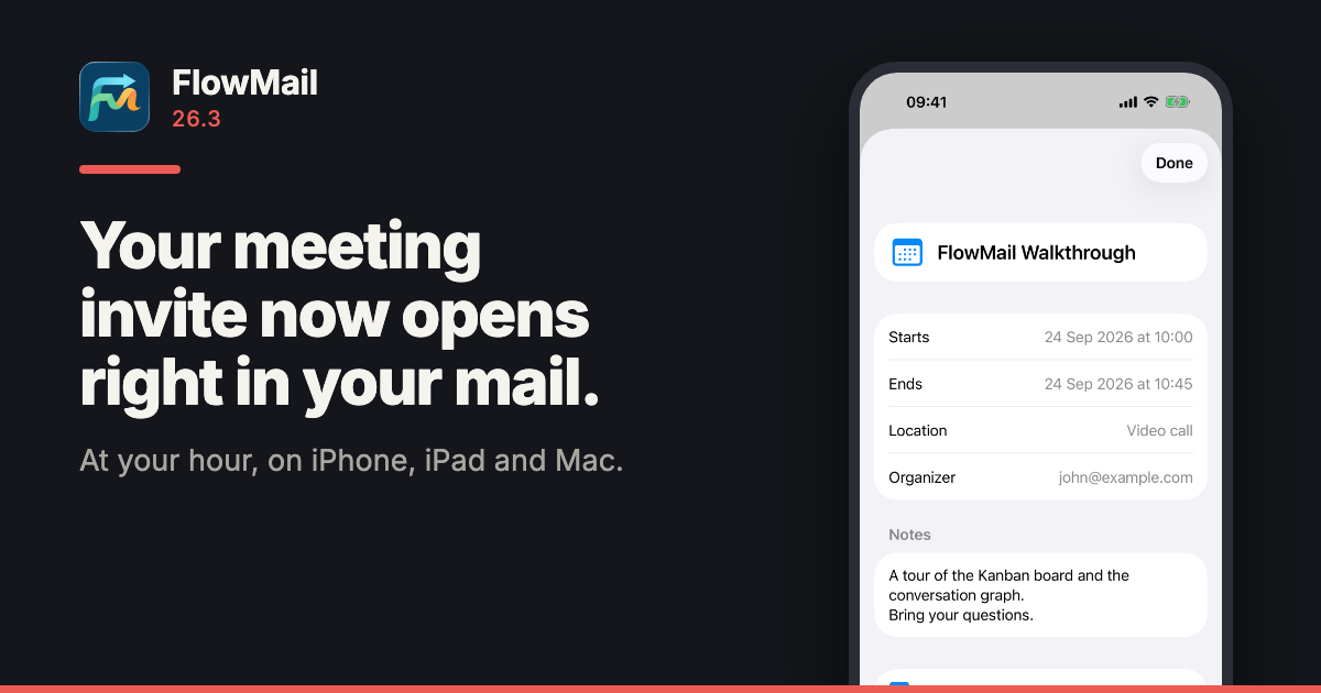 FlowMail 26.3 share card: the FlowMail app icon and name on a near-black background, the headline "Your meeting invite now opens right in your mail." and the line "At your hour, on iPhone, iPad and Mac." Beside it, an iPhone showing the invitation card for FlowMail Walkthrough: starts 24 Sep 2026 at 10:00, ends at 10:45, location Video call, organizer john@example.com.
